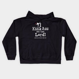 I Kick Ass for the Lord! Kids Hoodie